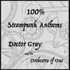 Doctor Gray & His Orchestra of One - 100% Steampunk Anthems
